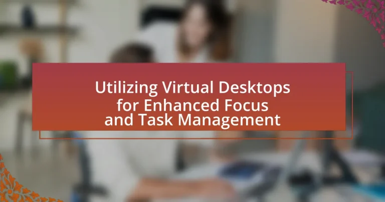 Utilizing Virtual Desktops for Enhanced Focus and Task Management