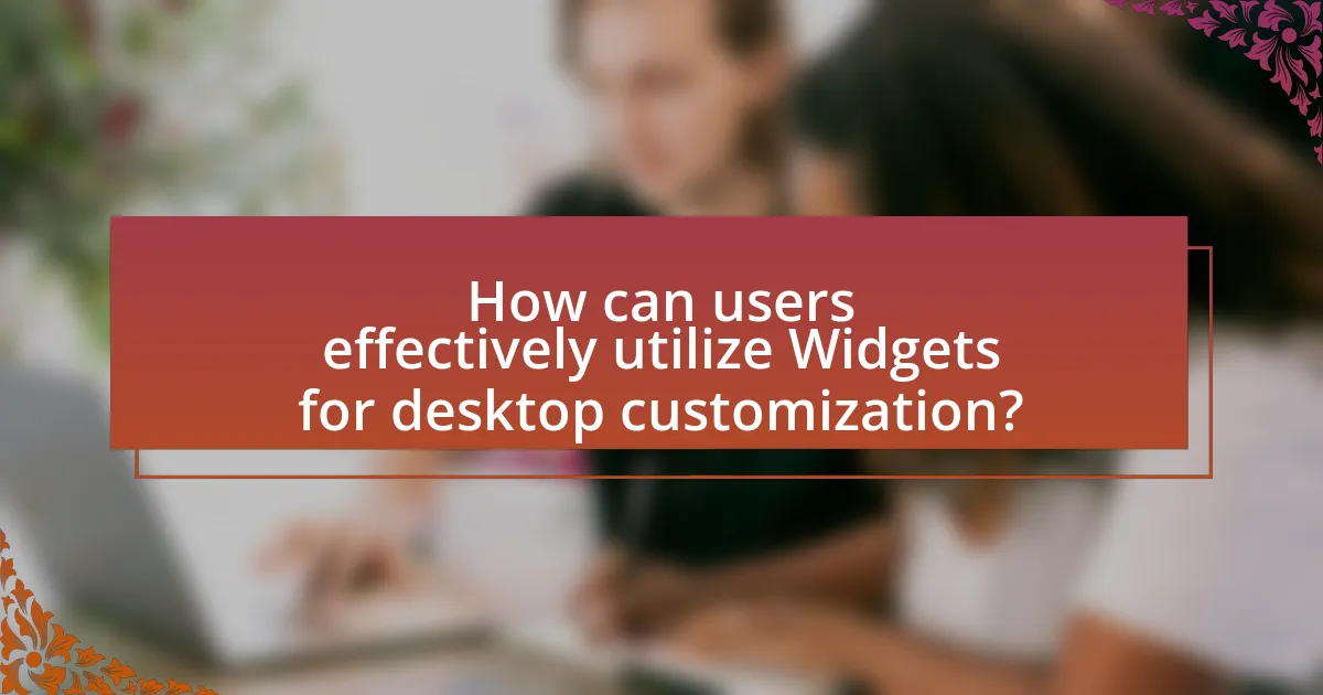 How can users effectively utilize Widgets for desktop customization?