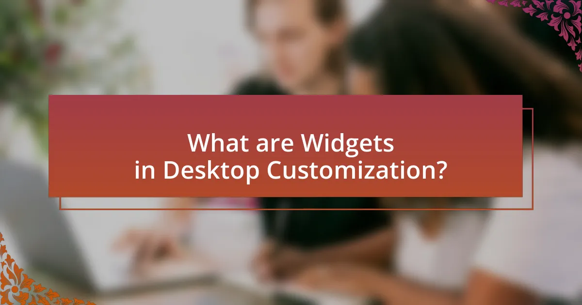 What are Widgets in Desktop Customization?