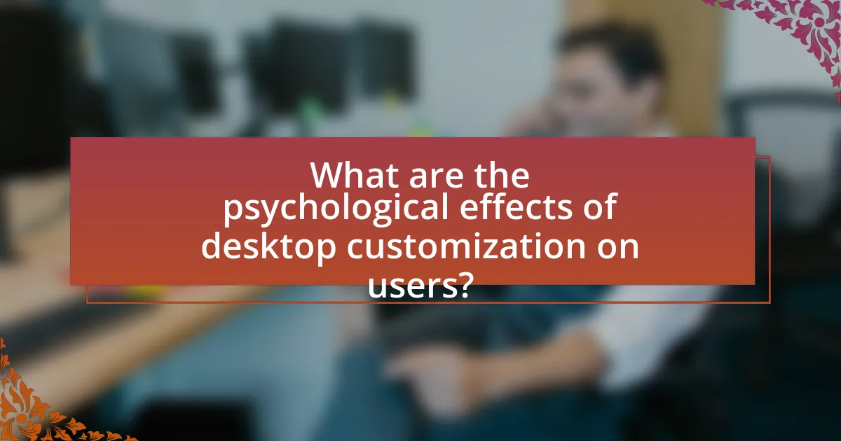 What are the psychological effects of desktop customization on users?